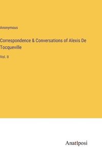 bokomslag Correspondence & Conversations of Alexis De Tocqueville