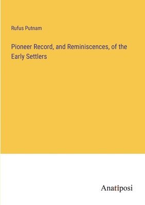 Pioneer Record, and Reminiscences, of the Early Settlers 1