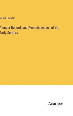 Pioneer Record, and Reminiscences, of the Early Settlers 1