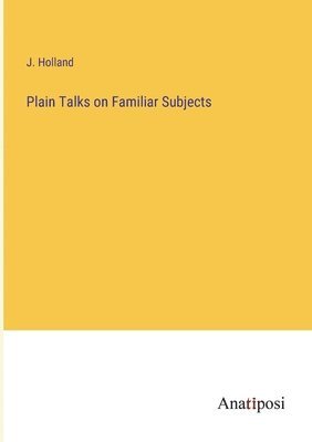 Plain Talks on Familiar Subjects 1