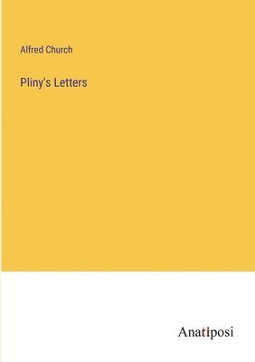 Alfred Church - Pliny's Letters, Häftad
