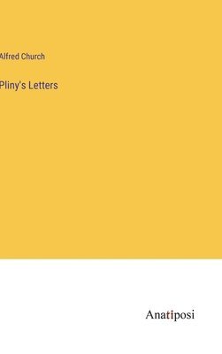 Alfred Church - Pliny's Letters, Inbunden