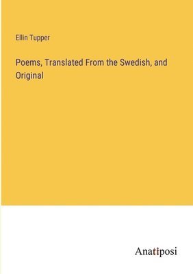 Ellin Tupper - Poems, Translated From the Swedish, and Original, Häftad