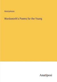bokomslag Wordsworth's Poems for the Young