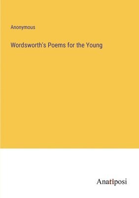 bokomslag Wordsworth's Poems for the Young