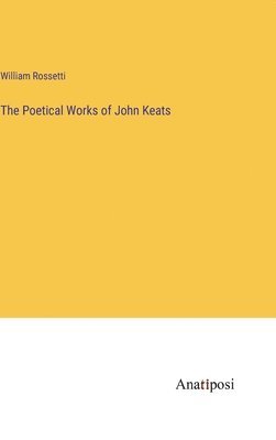 The Poetical Works of John Keats 1