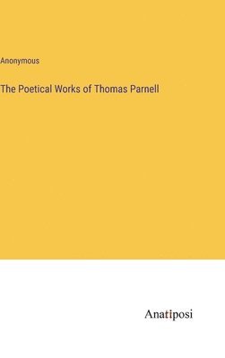 The Poetical Works of Thomas Parnell 1