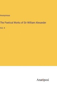 bokomslag The Poetical Works of Sir William Alexander