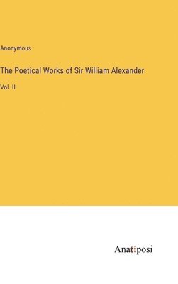 bokomslag Poetical Works of Sir William Alexander