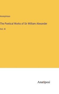 bokomslag Poetical Works of Sir William Alexander