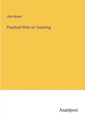 John Menet - Practical Hints on Teaching, Häftad