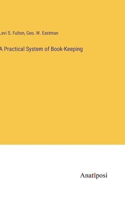 Practical System of Book-Keeping