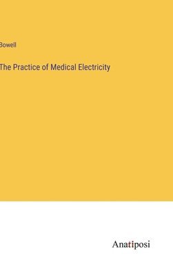 The Practice of Medical Electricity 1
