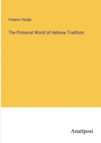 bokomslag Primeval World of Hebrew Tradition