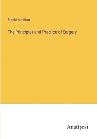 bokomslag The Principles and Practice of Surgery