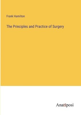 bokomslag The Principles and Practice of Surgery