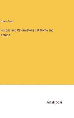 Edwin Pears - Prisons and Reformatories at Home and Abroad, Inbunden