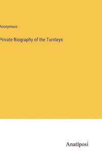 bokomslag Private Biography of the Turnleys