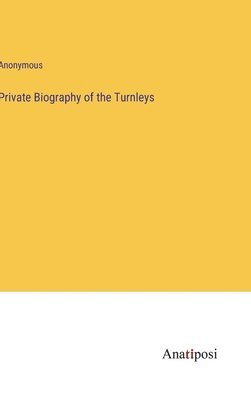 Private Biography of the Turnleys 1