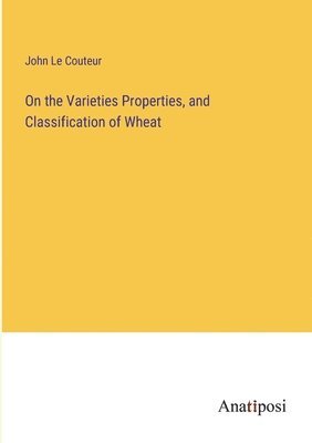 bokomslag On the Varieties Properties, and Classification of Wheat