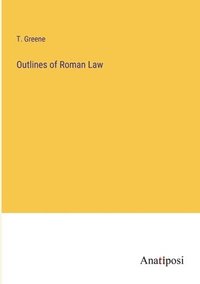 bokomslag Outlines of Roman Law