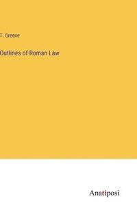 bokomslag Outlines of Roman Law