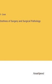 bokomslag Outlines of Surgery and Surgical Pathology