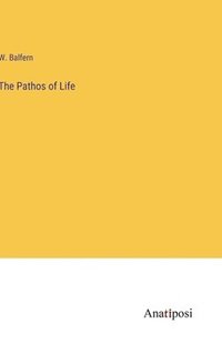 bokomslag The Pathos of Life