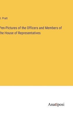 bokomslag Pen-Pictures of the Officers and Members of the House of Representatives