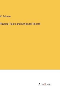 bokomslag Physical Facts and Scriptural Record