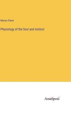 bokomslag Physiology of the Soul and Instinct