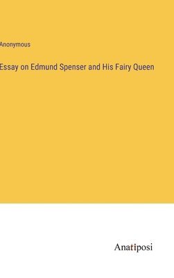 bokomslag Essay on Edmund Spenser and His Fairy Queen