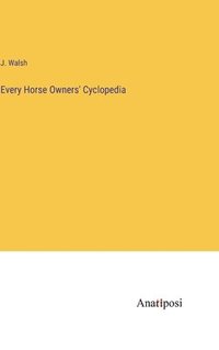 bokomslag Every Horse Owners' Cyclopedia