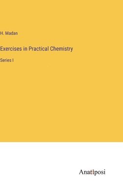 bokomslag Exercises in Practical Chemistry