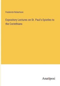 bokomslag Expository Lectures on St. Paul's Epistles to the Corinthians