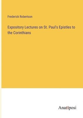 Expository Lectures on St. Paul's Epistles to the Corinthians 1