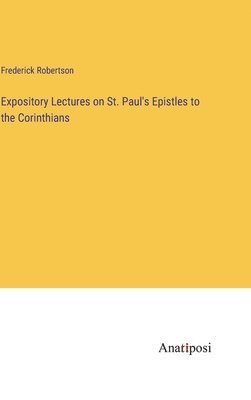 Expository Lectures on St. Paul's Epistles to the Corinthians 1