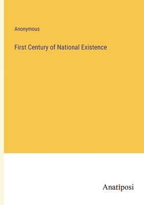 First Century of National Existence 1