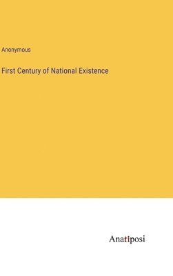 First Century of National Existence 1