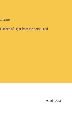 Flashes of Light from the Spirit-Land 1