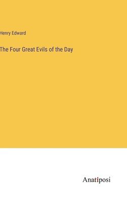 bokomslag The Four Great Evils of the Day