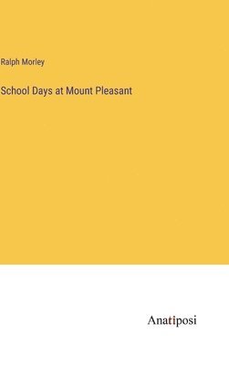 School Days at Mount Pleasant 1