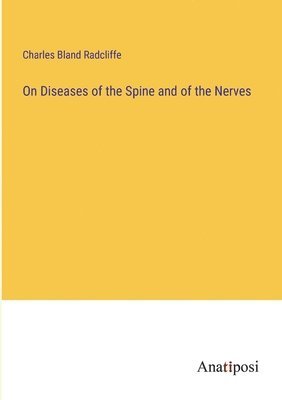 bokomslag On Diseases of the Spine and of the Nerves