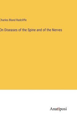 On Diseases of the Spine and of the Nerves