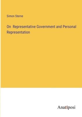 Simon Sterne - On Representative Government and Personal Representation, Häftad