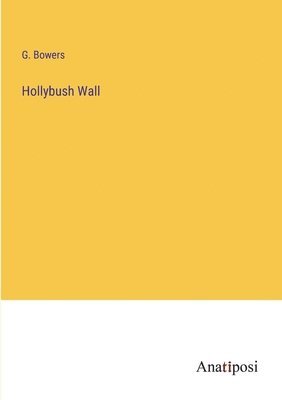 Hollybush Wall 1