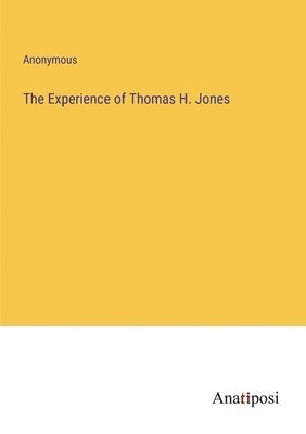 The Experience of Thomas H. Jones 1