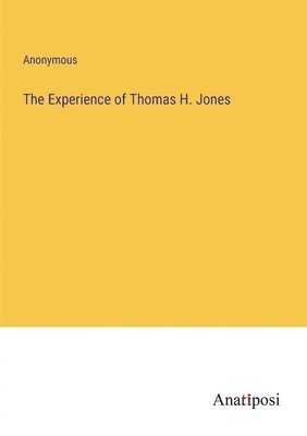 Experience of Thomas H. Jones