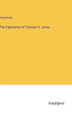 The Experience of Thomas H. Jones 1