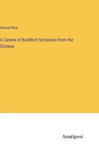 bokomslag A Catena of Buddhist Scriptures from the Chinese